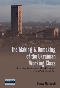 Enlarge image Cover: The Making and Unmaking of the Ukrainian Working Class - Berghahn Books