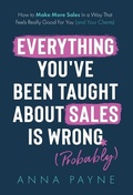 Cover: Everything You've Been Taught About Sales Is Wrong (*Probably) - Authors & Co