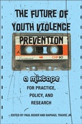 Cover: The Future of Youth Violence Prevention - Rutgers University Press
