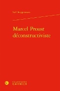 Cover: Marcel Proust Deconstructiviste - Classiques Garnier