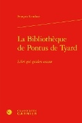 Cover: La Bibliotheque de Pontus de Tyard - Classiques Garnier