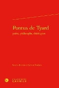 Cover: Pontus de Tyard Poete, Philosophe, Theologien - Classiques Garnier