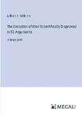 Cover: The Evolution of Man Scientifically Disproved in 50 Arguments - Megali Verlag