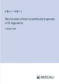 Enlarge image Cover: The Evolution of Man Scientifically Disproved in 50 Arguments - Megali Verlag