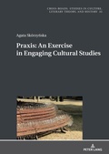 Cover: Praxis. An Exercise in Engaging Cultural Studies - Peter Lang Verlag