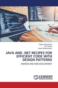 Enlarge image Cover: Java and .Net Recipes for Efficient Code with Design Patterns - LAP Lambert Academic Publishing
