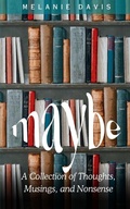 Cover: Maybe: A Collection of thoughts, musings, and nonsense - Libresco Feeds Private Limited