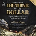 Cover: Demise of the Dollar - Ascent Audio