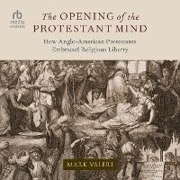 Enlarge image Cover: The Opening of the Protestant Mind - HighBridge Audio