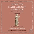 Cover: How to Care about Animals - HighBridge Audio