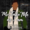 Cover: Mr. Take Me as I Am - Tantor Audio