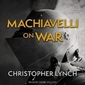 Cover: Machiavelli on War - Tantor Audio