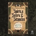Cover: Spirits, Seers & S?ances - Tantor Audio