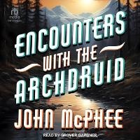 Enlarge image Cover: Encounters with the Archdruid - Tantor Audio