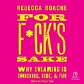 Cover: For F*ck's Sake - Tantor Audio