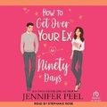 Cover: How to Get Over Your Ex in Ninety Days - Tantor Audio