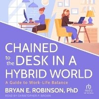 Enlarge image Cover: Chained to the Desk in a Hybrid World - Tantor Audio