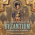 Cover: The Lost World of Byzantium - Tantor Audio