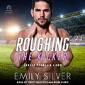 Cover: Roughing the Kicker - Tantor Audio