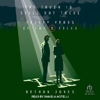 Enlarge image Cover: The Truth Is Still Out There: Thirty Years of the X-Files - Tantor Audio