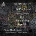 Cover: The Problem of Immigration in a Slaveholding Republic - HighBridge Audio
