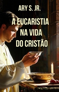 Abbildung von: A Eucaristia  na Vida do Cristão - Ary S. Jr.