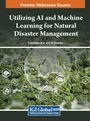 Cover: Utilizing AI and Machine Learning for Natural Disaster Management - IGI Global