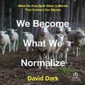 Cover: We Become What We Normalize - Christianaudio