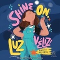 Cover: Shine On, Luz Veliz! - Tantor Audio