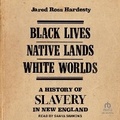 Cover: Black Lives, Native Lands, White Worlds - Tantor Audio
