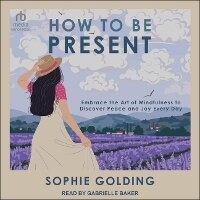 Enlarge image Cover: How to Be Present - Tantor Audio