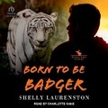 Cover: Born to Be Badger - Tantor Audio