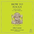 Cover: How to Focus - HighBridge Audio