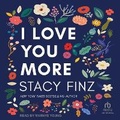Cover: I Love You More - Tantor Audio