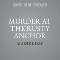 Cover: Murder at the Rusty Anchor - Tantor Audio