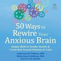Enlarge image Cover: 50 Ways to Rewire Your Anxious Brain - Tantor Audio