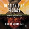 Cover: Decolonizing Therapy - Tantor Audio