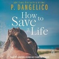 Cover: How to Save a Life - Tantor Audio