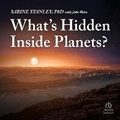 Cover: What's Hidden Inside Planets? - HighBridge Audio