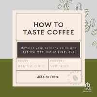 Abbildung von: How to Taste Coffee - HighBridge Audio