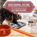 Cover: Kneading to Die - Tantor Audio