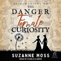 Cover: Observations on the Danger of Female Curiosity - Tantor Audio