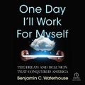 Cover: One Day I'll Work for Myself - Ascent Audio