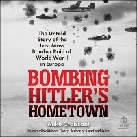 Abbildung von: Bombing Hitler's Hometown - HighBridge Audio