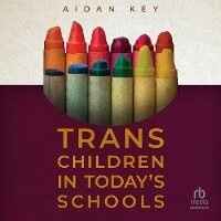 Enlarge image Cover: Trans Children in Today's Schools - HighBridge Audio