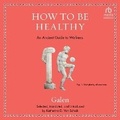Cover: How to Be Healthy - HighBridge Audio