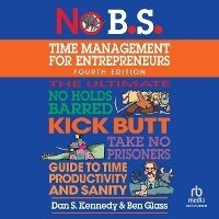 Abbildung von: No B.S. Time Management for Entrepreneurs - Ascent Audio