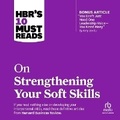 Cover: Hbr's 10 Must Reads on Strengthening Your Soft Skills - Ascent Audio