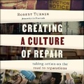 Cover: Creating a Culture of Repair - Christianaudio