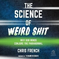 Enlarge image Cover: The Science of Weird Shit - HighBridge Audio